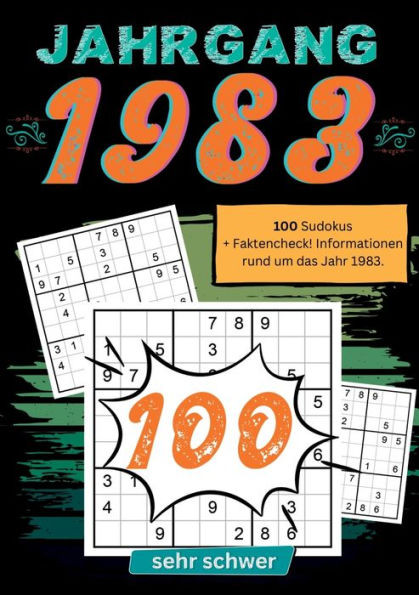 1983- Rätselspaß und Zeitreise : 100 Sudoku Rätsel- sehr schwer: Das ultimative Jahrgangsrätselbuch. Jahrgang 1983.
