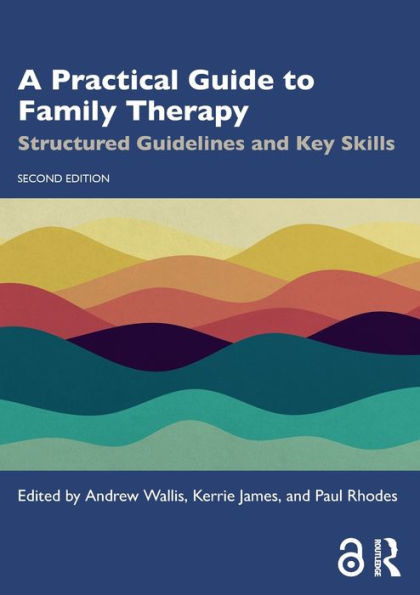 A Practical Guide to Family Therapy : Structured Guidelines and Key Skills
