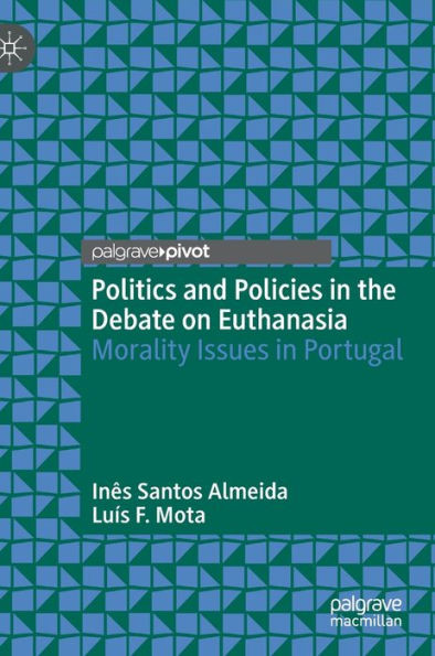Politics and Policies in the Debate on Euthanasia : Morality Issues in Portugal