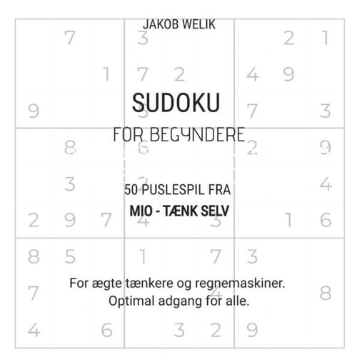 Sudoku for begyndere - 50 puslespil fra Mio - tænk selv : For ægte tænkere og regnemaskiner. Optimal adgang for alle.