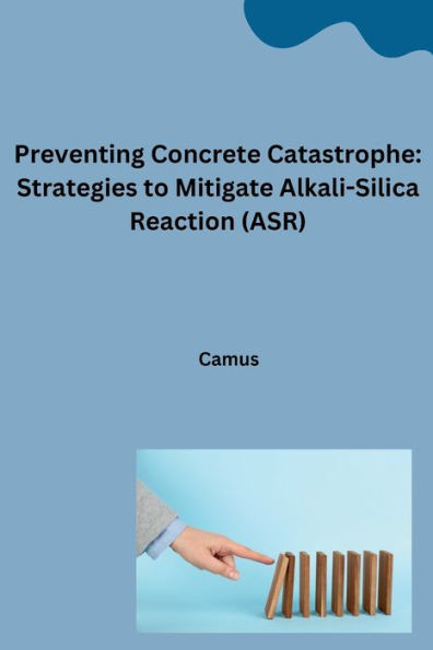 Preventing Concrete Catastrophe : Strategies to Mitigate Alkali-Silica Reaction (ASR)