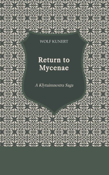 Return to Mycenae : A Klytaimnestra Saga