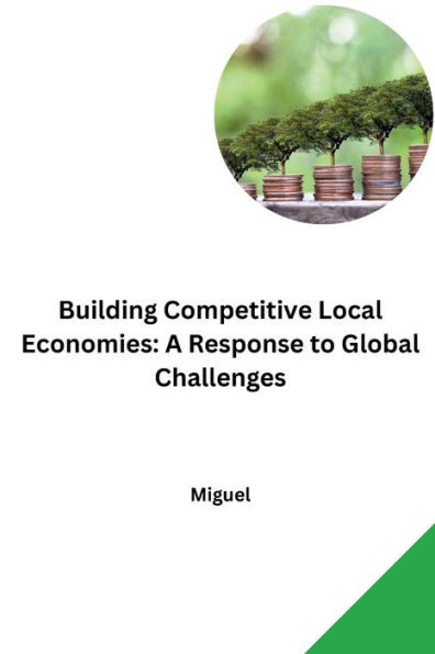 Building Competitive Local Economies: A Response to Global Challenges