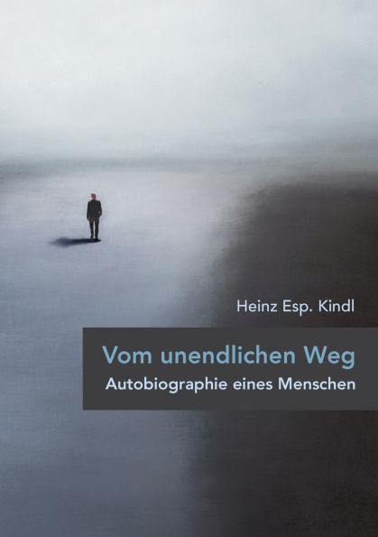 Vom unendlichen Weg : Autobiographie eines Menschen