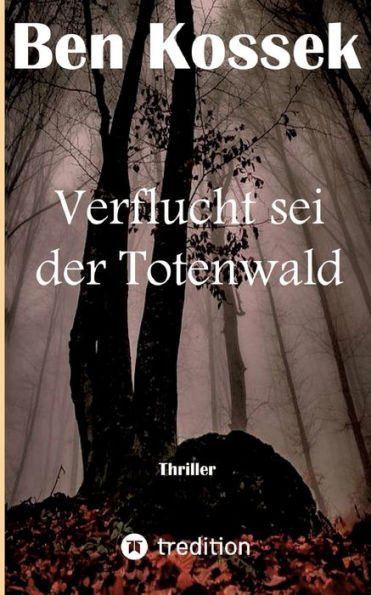 Verflucht sei der Totenwald : Thriller