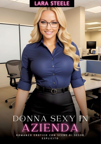 Moglie Sexy in Azienda : Romanzo Erotico con Scene di Sesso Esplicito