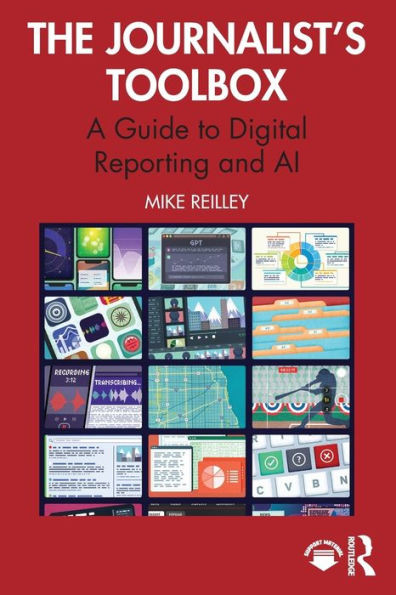 The Journalist's Toolbox : A Guide to Digital Reporting and AI