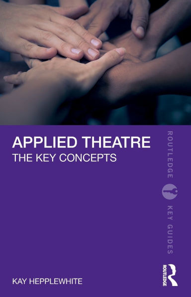 Applied Theatre : The Key Concepts