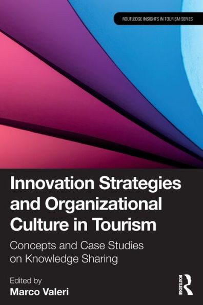 Innovation Strategies and Organizational Culture in Tourism : Concepts and Case Studies on Knowledge Sharing