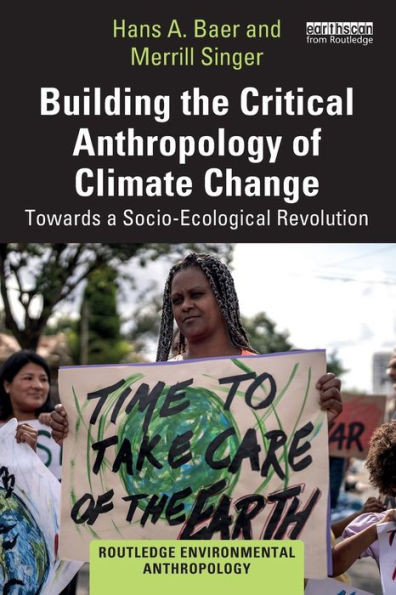 Building the Critical Anthropology of Climate Change : Towards a Socio-Ecological Revolution