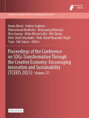 Proceedings of the Conference on SDGs Transformation Through the Creative Economy : Encouraging Innovation and Sustainability (TCEEIS 2023)