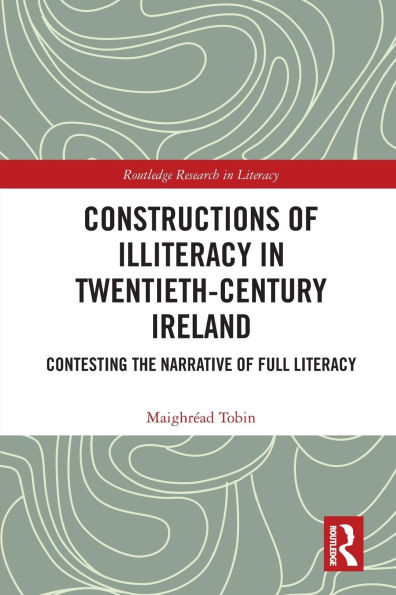 Constructions of Illiteracy in Twentieth-Century Ireland : Contesting the Narrative of Full Literacy