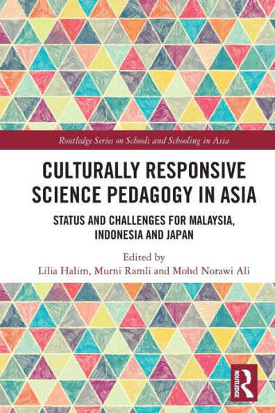 Culturally Responsive Science Pedagogy in Asia : Status and Challenges for Malaysia, Indonesia and Japan