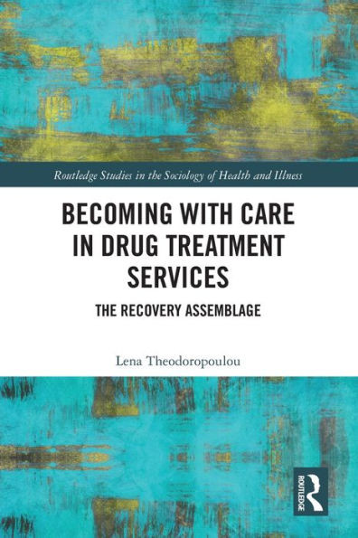 Becoming with Care in Drug Treatment Services : The Recovery Assemblage