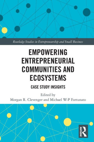 Empowering Entrepreneurial Communities and Ecosystems : Case Study Insights