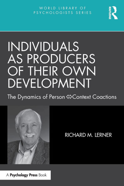 Individuals as Producers of Their Own Development : The Dynamics of Person-Context Coactions