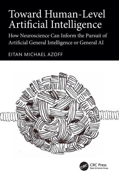 Toward Human-Level Artificial Intelligence : How Neuroscience Can Inform the Pursuit of Artificial General Intelligence Or General AI