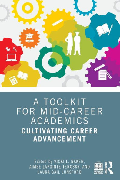 A Toolkit for Mid-Career Academics : Cultivating Career Advancement