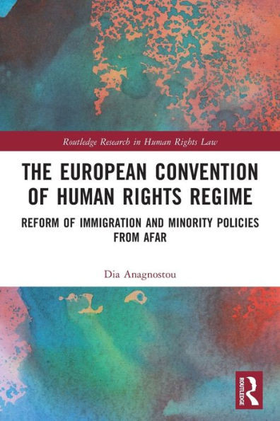 The European Convention of Human Rights Regime : Reform of Immigration and Minority Policies from Afar