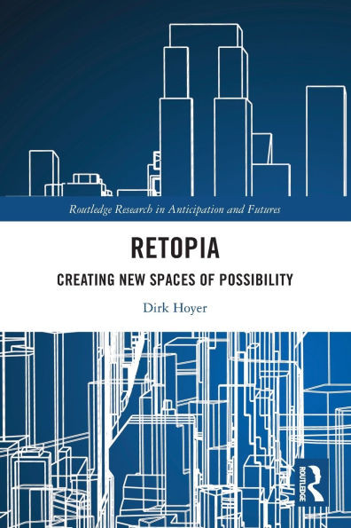 Retopia : Creating New Spaces of Possibility
