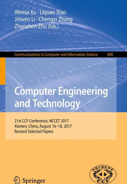 Computer Engineering and Technology : 21st CCF Conference, NCCET 2017, Xiamen, China, August 16–18, 2017, Revised Selected Papers