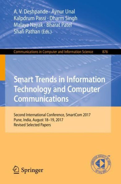 Smart Trends in Information Technology and Computer Communications : Second International Conference, SmartCom 2017, Pune, India, August 18-19, 2017, Revised Selected Papers