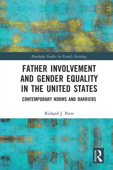 Father Involvement and Gender Equality in the United States : Contemporary Norms and Barriers