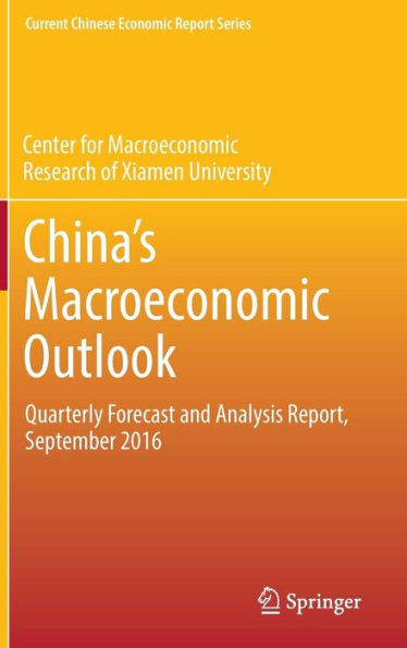 China’s Macroeconomic Outlook : Quarterly Forecast and Analysis Report, September 2016
