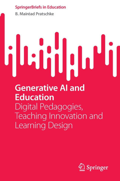 Generative AI and Education : Digital Pedagogies, Teaching Innovation and Learning Design