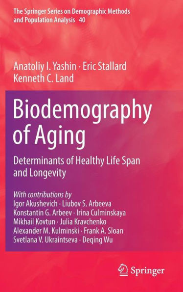 Biodemography of Aging : Determinants of Healthy Life Span and Longevity