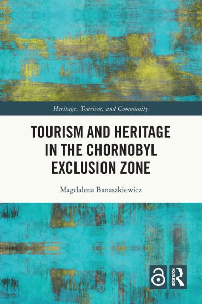 Tourism and Heritage in the Chernobyl Exclusion Zone