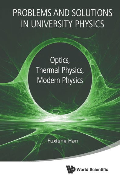 Problems and Solutions in University Physics : Optics, Thermal Physics, Modern Physics