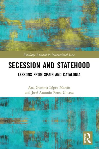 Secession and Statehood : Lessons from Spain and Catalonia