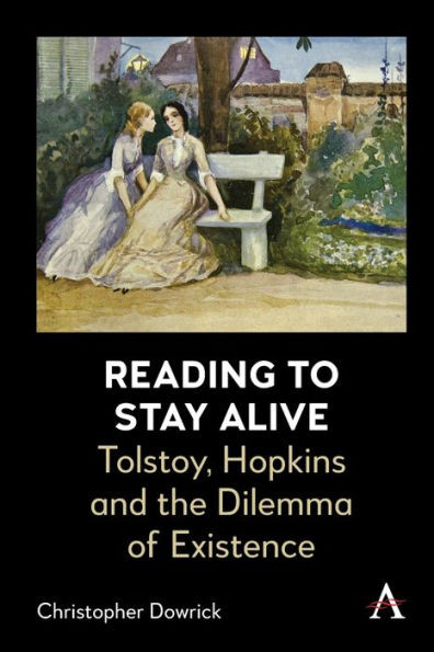 Reading to Stay Alive : Tolstoy, Hopkins and the Dilemma of Existence