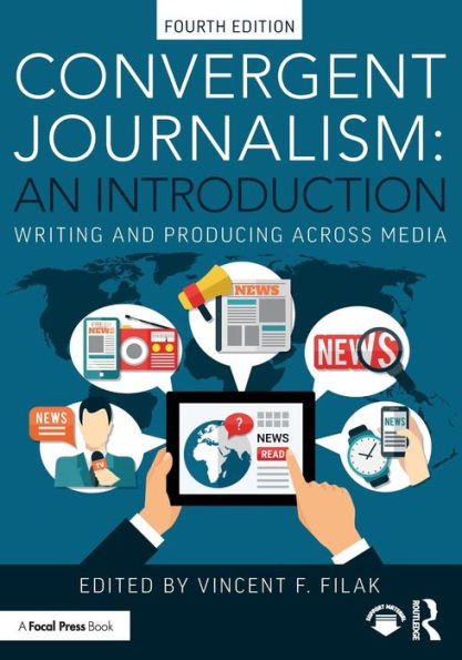 Convergent Journalism : An Introduction : Writing and Producing Across Media