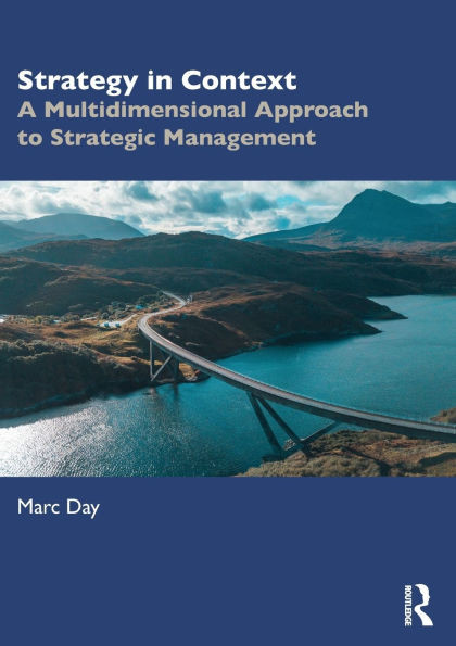 Strategy in Context : A Multidimensional Approach to Strategic Management