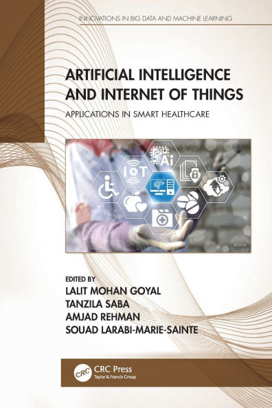 Artificial Intelligence and Internet of Things : Applications in Smart Healthcare