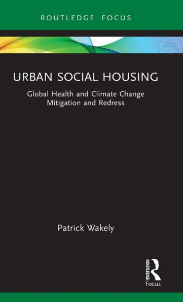 Urban Social Housing : Global Health and Climate Change Mitigation and Redress