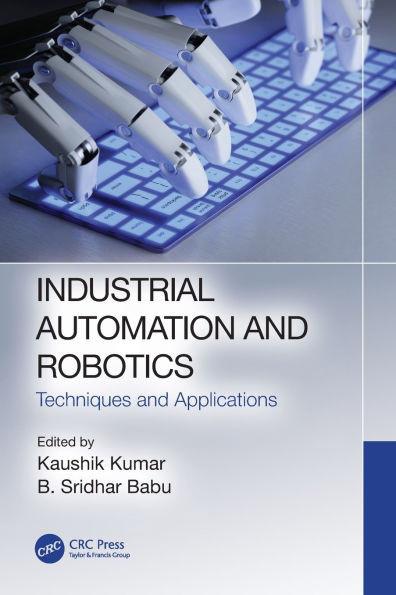 Industrial Automation and Robotics : Techniques and Applications