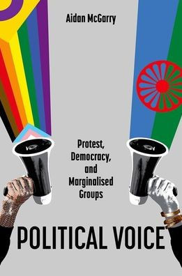 Political Voice : Protest, Democracy, and Marginalised Groups