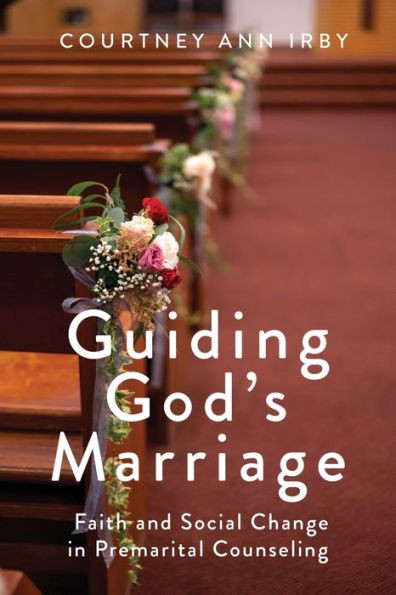 Guiding God's Marriage : Faith and Social Change in Premarital Counseling