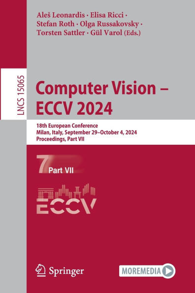 Computer Vision – ECCV 2024 : 18th European Conference, Milan, Italy, September 29–October 4, 2024, Proceedings, Part VII