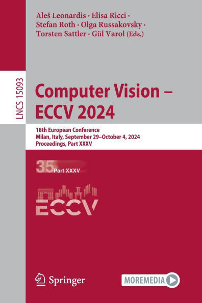 Computer Vision - Eccv 2024 : 18th European Conference, Milan, Italy, September 29 - October 4, 2024, Proceedings, Part XXXV