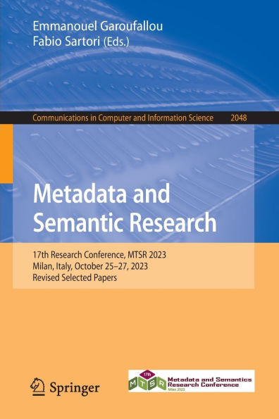 Metadata and Semantic Research : 17th Research Conference, MTSR 2023, Milan, Italy, October 25–27, 2023, Revised Selected Papers