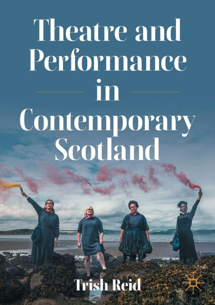 Theatre and Performance in Contemporary Scotland