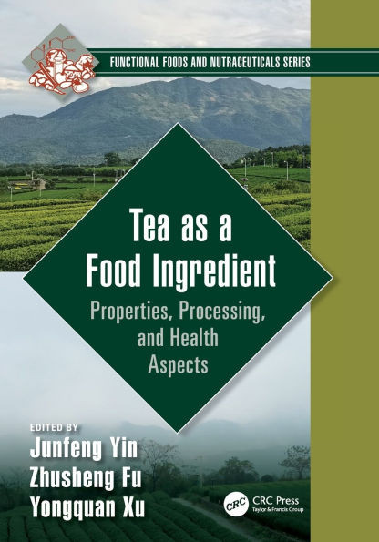 Tea as a Food Ingredient : Properties, Processing, and Health Aspects