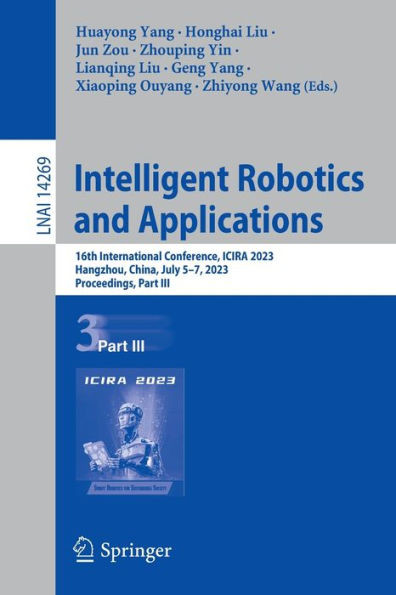Intelligent Robotics and Applications : 16th International Conference, ICIRA 2023, Hangzhou, China, July 5–7, 2023, Proceedings, Part III