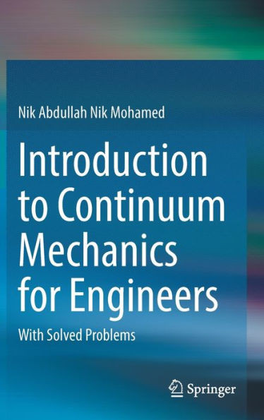 Introduction to Continuum Mechanics for Engineers : With Solved Problems