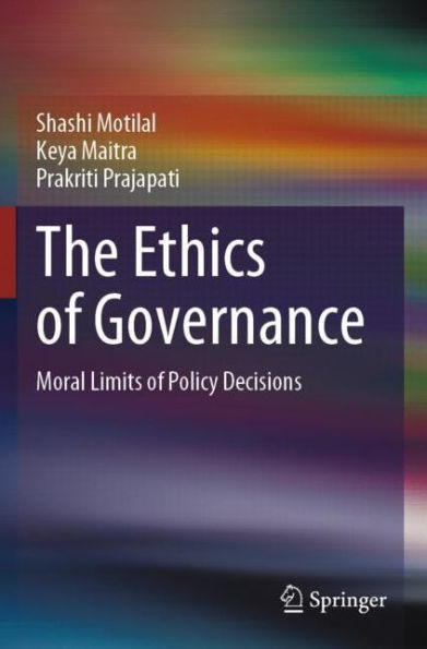 The Ethics of Governance : Moral Limits of Policy Decisions
