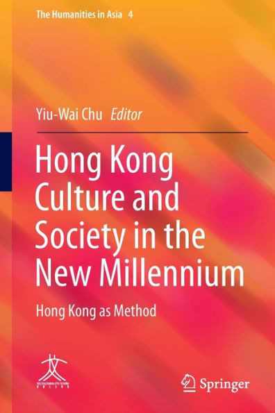 Hong Kong Culture and Society in the New Millennium : Hong Kong as Method